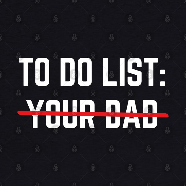 To Do List Your Dad Shirt MATCHING WITH To Do List Your Mom by designready4you